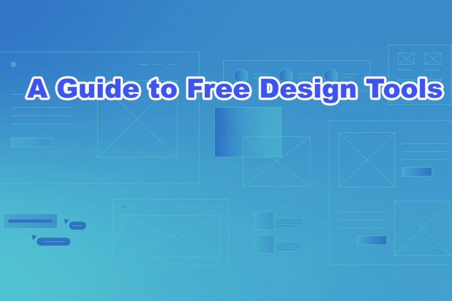 A GUIDE TO FREE DESIGN TOOLS